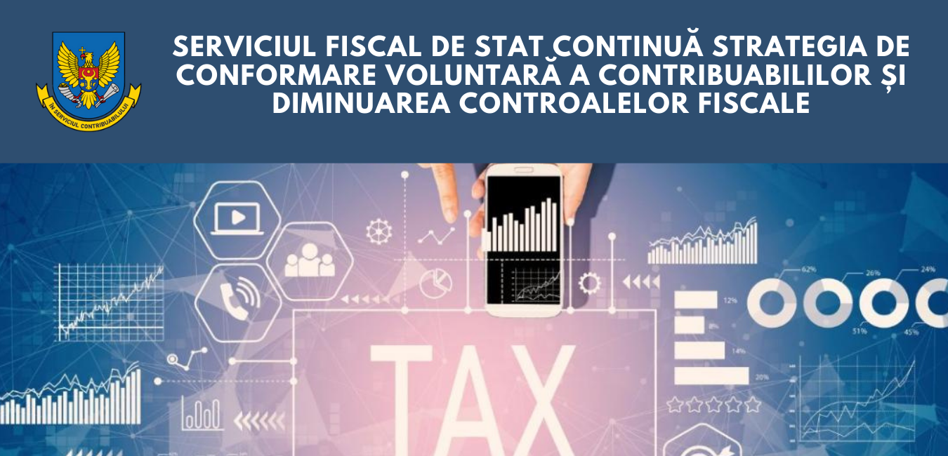 SFS continuă strategia de conformare voluntară a contribuabililor și diminuarea controalelor fiscale