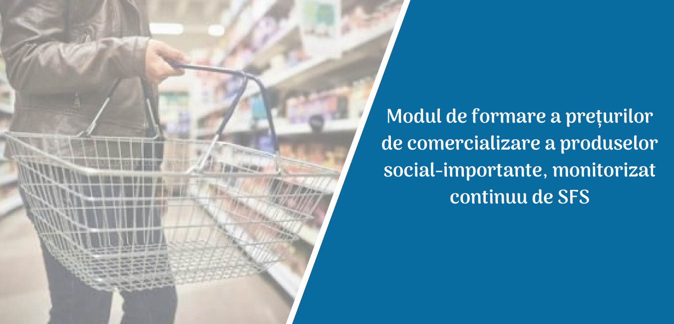 Modul de formare a prețurilor de comercializare a produselor social-importante, monitorizat continuu de SFS