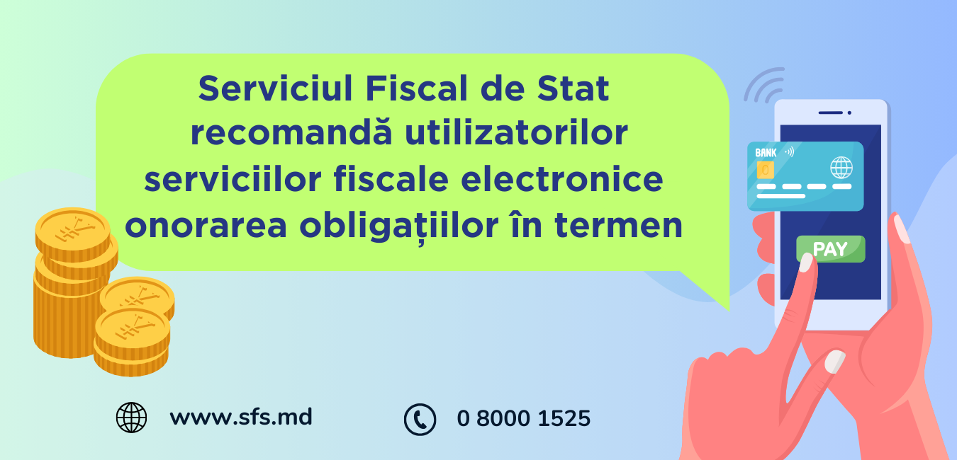 SFS recomandă utilizatorilor serviciilor fiscale electronice onorarea obligațiilor în termen