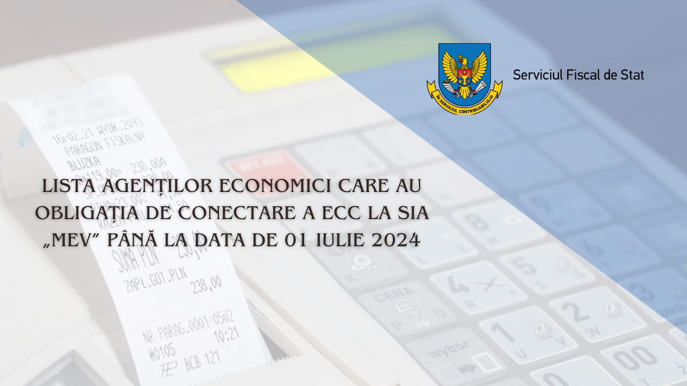 Lista agenților economici care au obligația de conectare a ECC la SIA „MEV” până la data de 01 iulie 2024