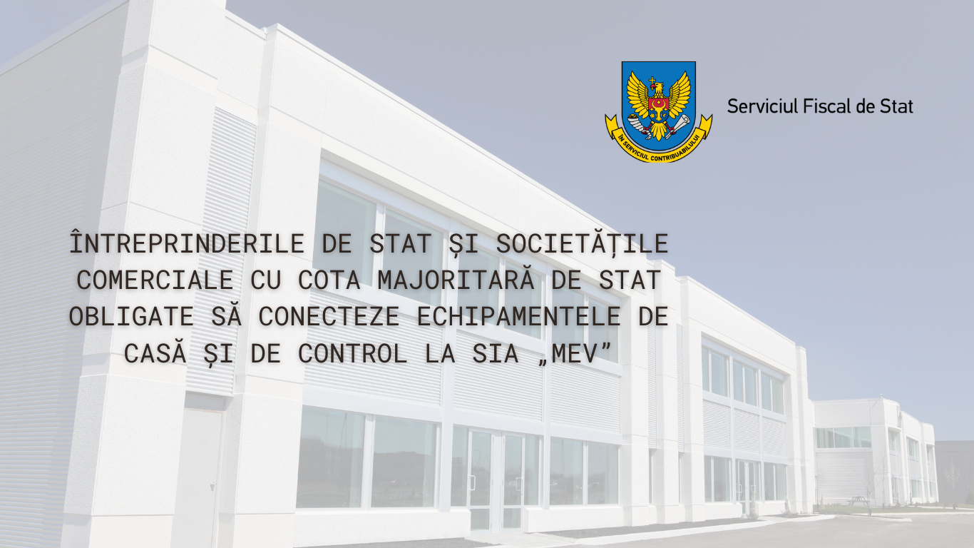 Întreprinderile de stat și societățile comerciale cu cota majoritară de stat - obligate să conecteze echipamentele de casă și de control la SIA „MEV”