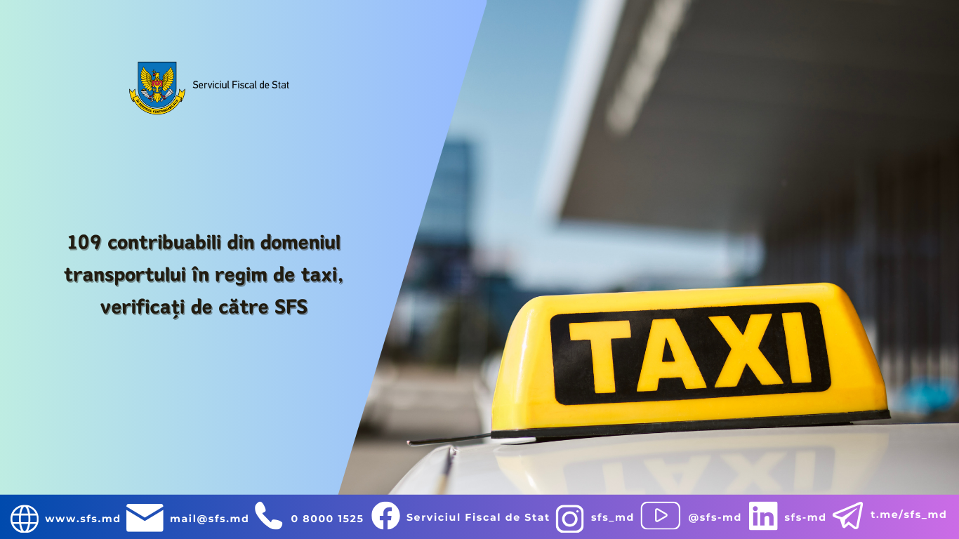 109 contribuabili din domeniul transportului în regim de taxi, verificați de către SFS