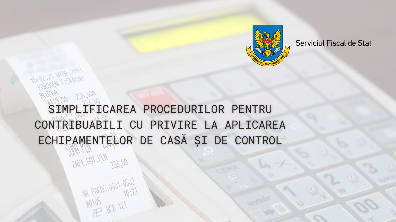 Simplificarea procedurilor pentru contribuabili cu privire la aplicarea echipamentelor de casă și de control