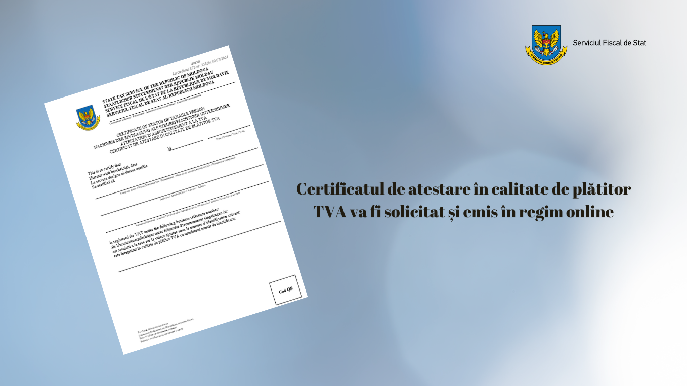 Certificatul de atestare în calitate de plătitor TVA va fi solicitat și emis în regim online