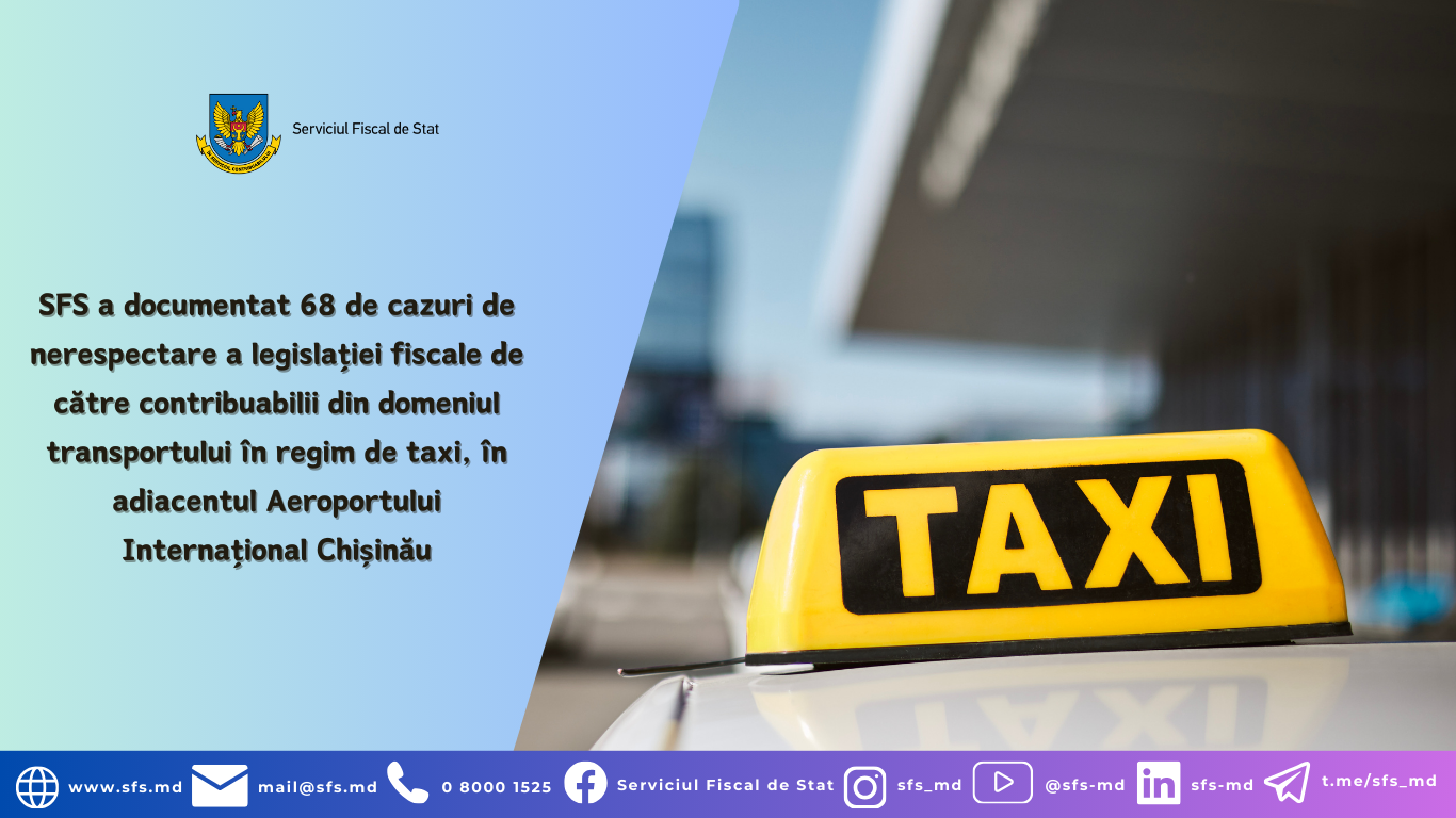 SFS a documentat 68 de cazuri de nerespectare a legislației fiscale de către contribuabilii din domeniul transportului în regim de taxi