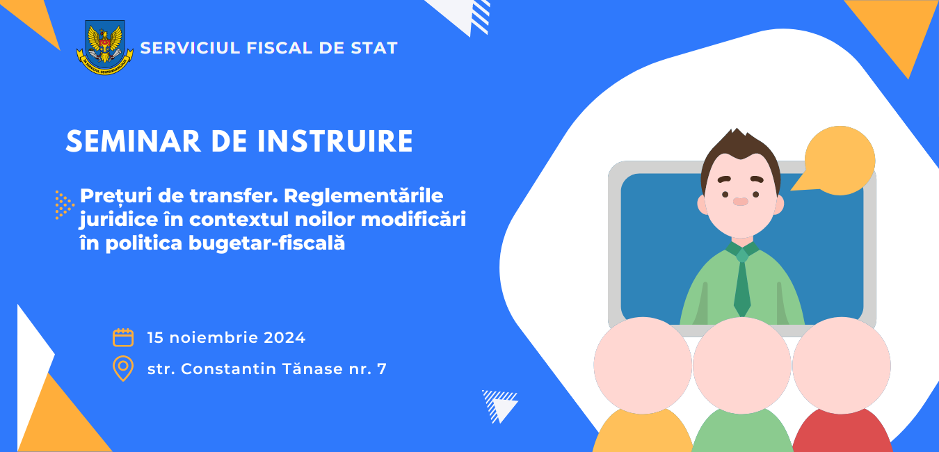 Prețuri de transfer: Serviciul Fiscal de Stat organizează un nou seminar pentru contribuabili la 15 noiembrie 2024