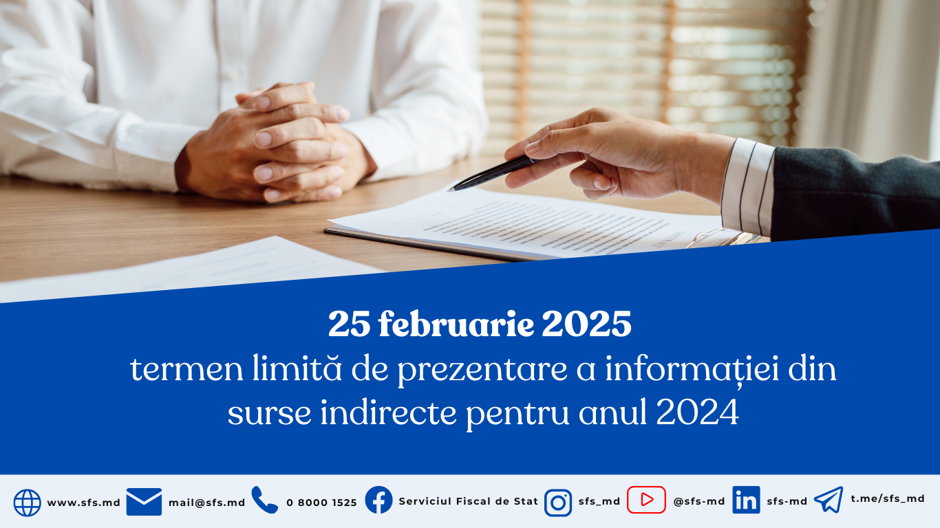 25 februarie 2025 – termen limită de prezentare a informației din surse indirecte pentru anul 2024