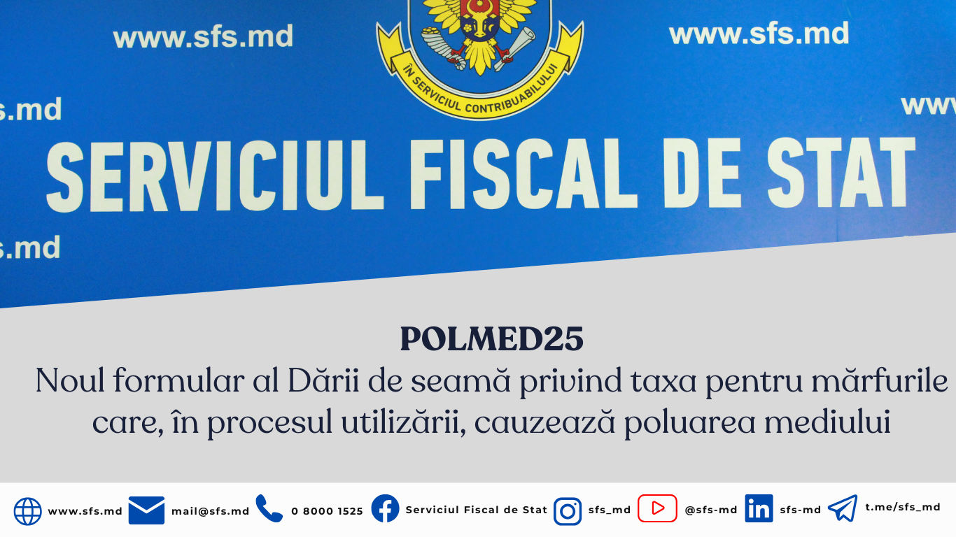 Noul formular al Dării de seamă privind taxa pentru mărfurile care, în procesul utilizării, cauzează poluarea mediului