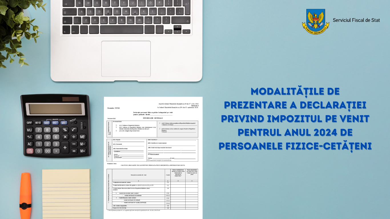 Modalitățile de prezentare a declarației privind impozitul pe venit pentru anul 2024 de persoanele fizice-cetățeni