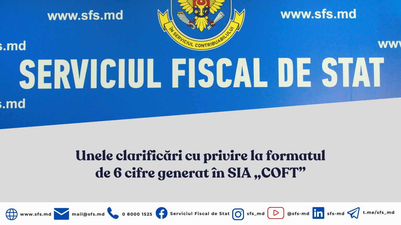 Unele clarificări cu privire la formatul de 6 cifre generat în SIA „COFT”