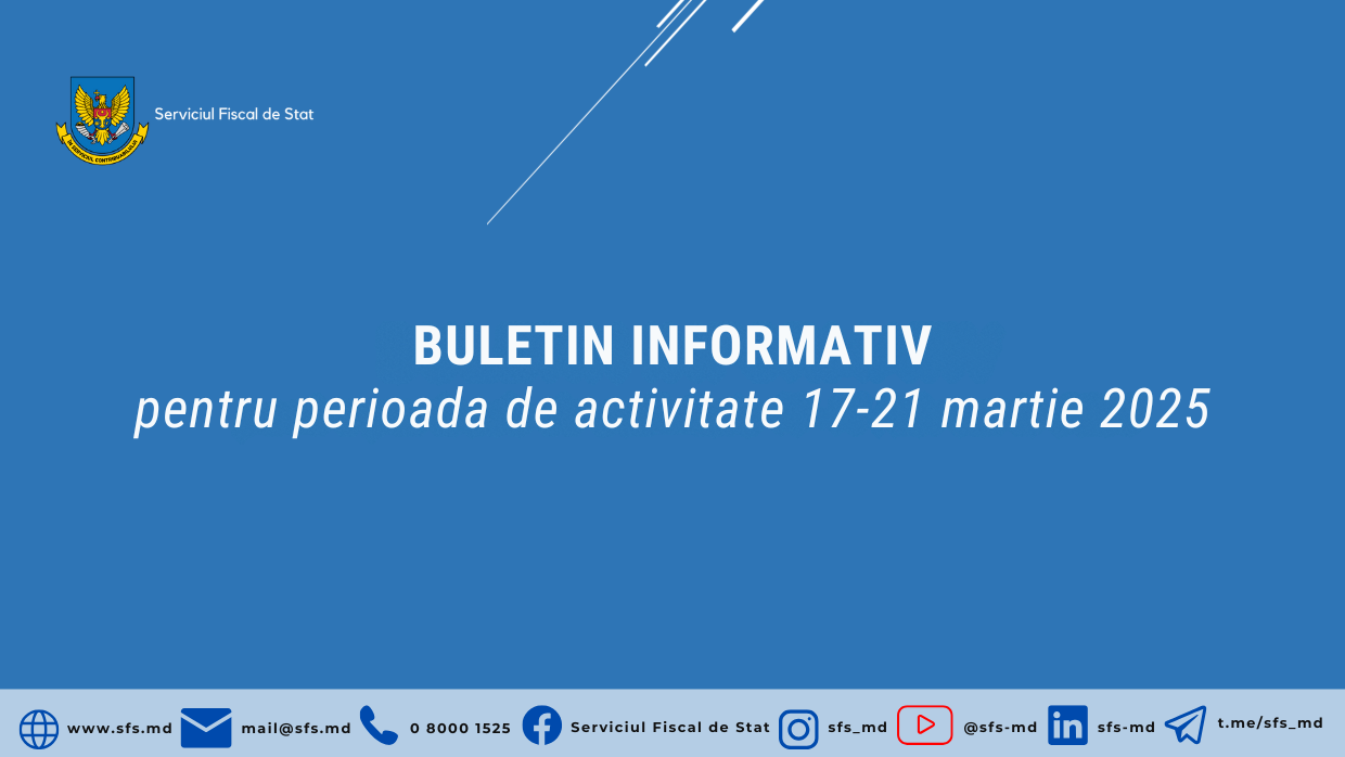 Rezultatele activității Serviciului Fiscal de Stat pentru săptămâna 17-21 martie 2025