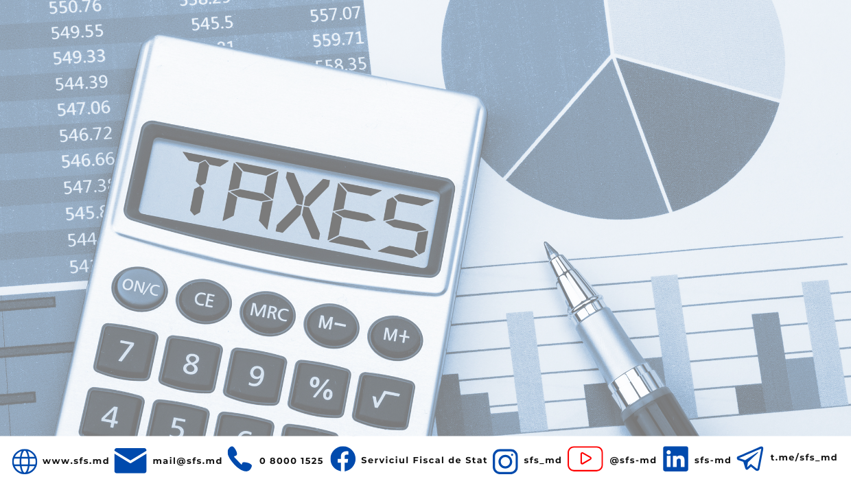 Precizările Serviciului Fiscal de Stat privind perioada fiscală aferentă calculării și achitării taxelor locale și taxelor pentru resursele naturale