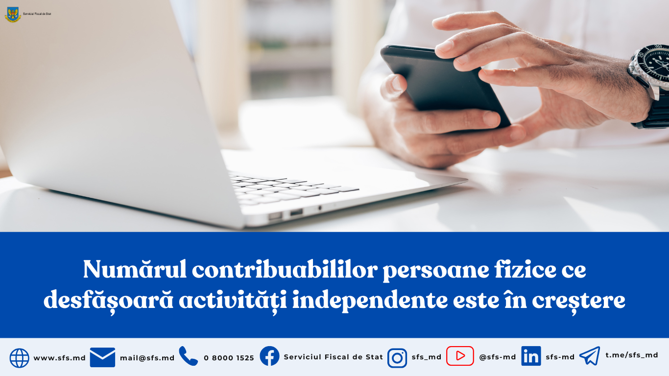 Numărul contribuabililor persoane fizice ce desfășoară activități independente este în creștere