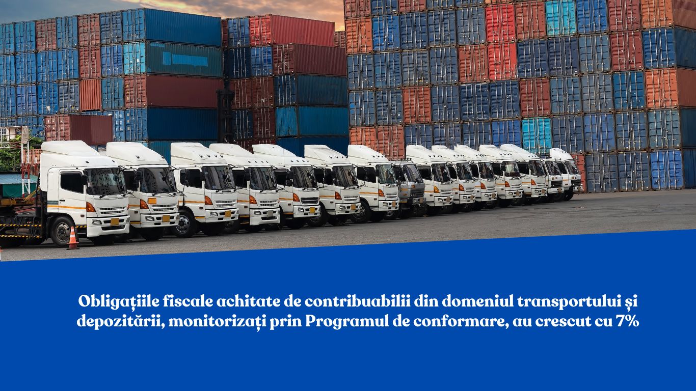 Obligațiile fiscale achitate de contribuabilii din domeniul transportului și depozitării, monitorizați prin Programul de conformare, au crescut cu 7%