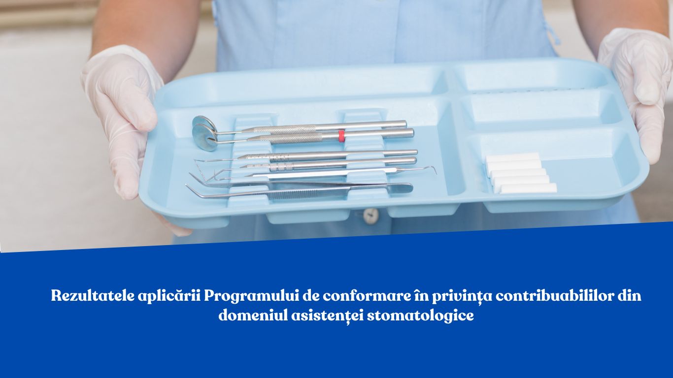 Rezultatele aplicării Programului de conformare în privința contribuabililor din domeniul asistenței stomatologice